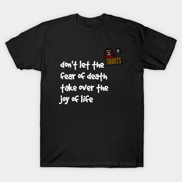 Joy of life - motto T-Shirt by Mayhem's Shorts Podcast